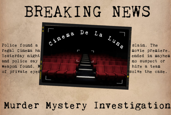 Murder Mystery Investigation at the Cinema De La Luna