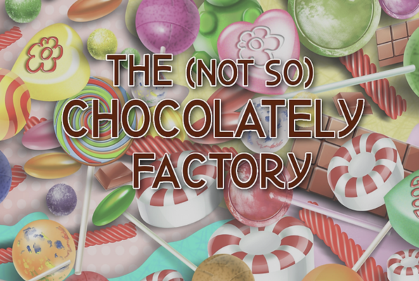 The (Not-So) Chocolately Factory