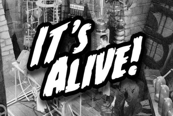 It’s Alive!